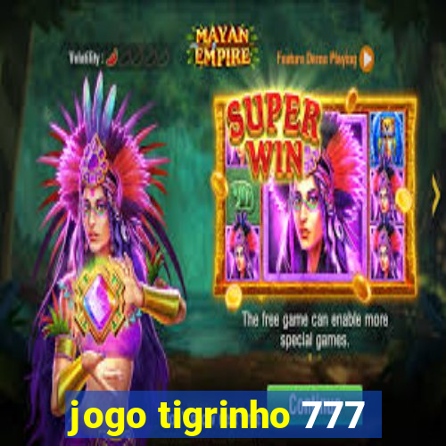 jogo tigrinho 777